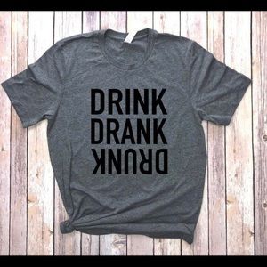 Drink Drank Drunk T-Shirt